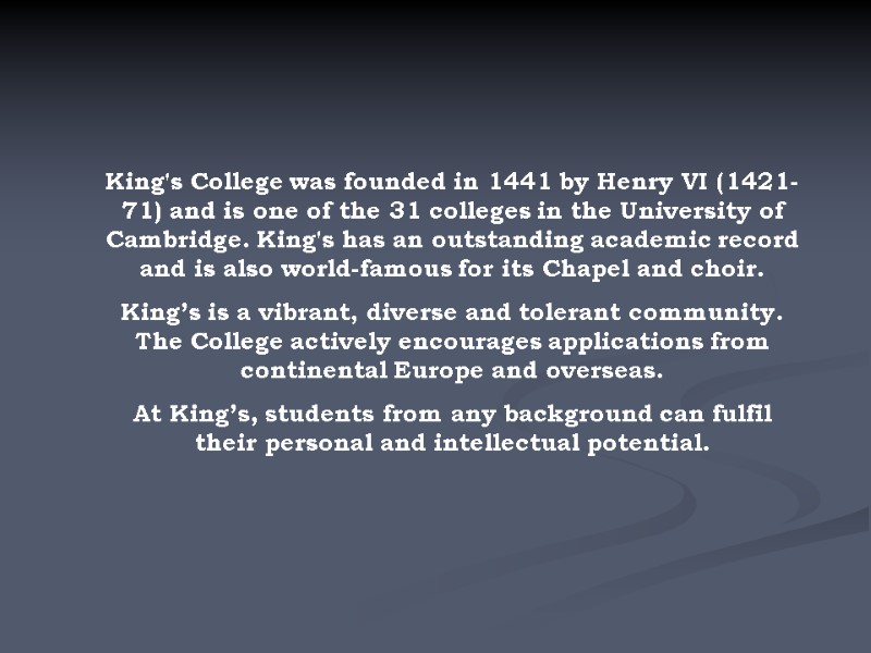 King's College was founded in 1441 by Henry VI (1421-71) and is one of